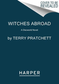 Witches Abroad : A Discworld Novel - Terry Pratchett