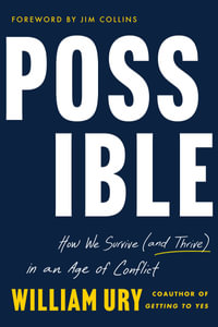 Possible : How We Survive (and Thrive) In An Age Of Conflict - William Ury