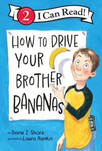 How to Drive Your Brother Bananas : I Can Read. Level 2 - Diane Z Shore