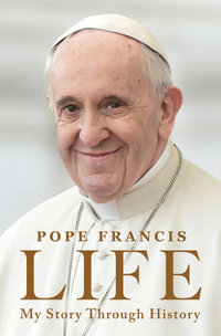 Life : My Story Through History - Pope Francis