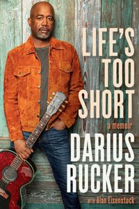 Life's Too Short : A Memoir - Darius Rucker