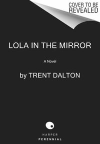 Lola in the Mirror - Trent Dalton