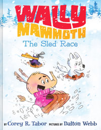 The Sled Race (Wally Mammoth) : The Sled Race - Corey R. Tabor