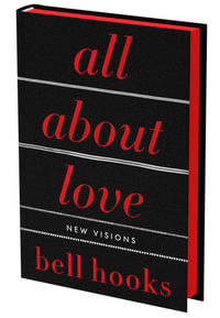 All About Love: The Deluxe Collector's Edition : New Visions - bell hooks