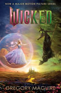 Wicked : The Life and Times of the Wicked Witch of the West : Movie Tie-in #2 - Gregory Maguire