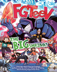FGTeeV The Big Shrink! : A Graphic Novel - FGTeeV