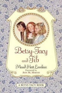 Betsy-Tacy and Tib : Betsy-Tacy - Maud Hart Lovelace