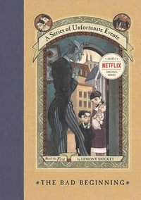 The Bad Beginning : A Series of Unfortunate Events : Book 1 - Lemony Snicket