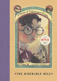 The Miserable Mill : A Series of Unfortunate Events : 4 - Lemony Snicket