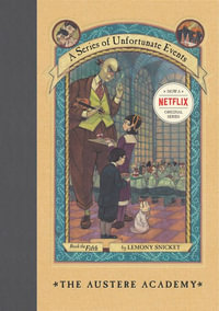 The Austere Academy : A Series of Unfortunate Events : Book 5 - Lemony Snicket