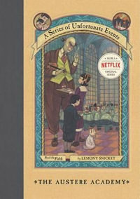 The Austere Academy : A Series of Unfortunate Events : Book 5 - Lemony Snicket