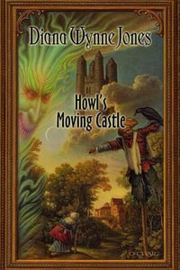 Howl's Moving Castle : World of Howl - Diana Wynne Jones