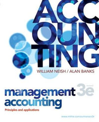Management Accounting : Principles and Applications 3rd Edition - William Neish