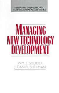 Managing New Technology Development : MCGRAW HILL ENGINEERING AND TECHNOLOGY MANAGEMENT SERIES - William E. Souder