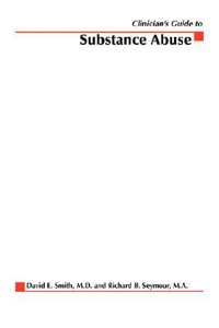 Clinician's Guide to Substance Abuse : Hazelden Chronic Illness - David Smith