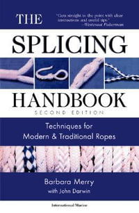 The Splicing Handbook : Techniques for Modern & Traditional Ropes - Barbara Merry