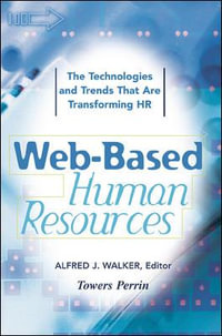 Web-Based Human Resources : The Technologies and Trends That Are Transforming HR - Alfred J. Walker