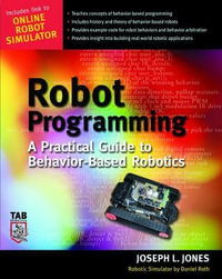Robot Programming : A Practical Guide to Behavior-Based Robotics - Joe Jones