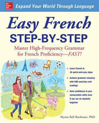 Easy French Step-by-step : Master High-Frequency Grammar for French Proficiency--Fast! - Myrna Bell Rochester