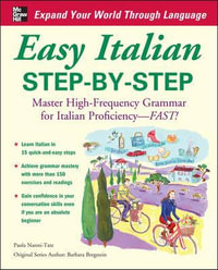 Easy Italian Step-by-Step : Master High-frequency Grammar for Italian Proficiency - fast! - Paola Nanni-Tate