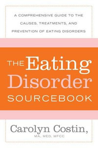 The Eating Disorders Sourcebook : Sourcebooks - Carolyn Costin