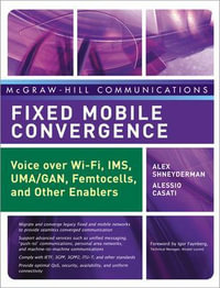 Fixed Mobile Convergence : McGraw-Hill Communications Series - Alex Shneyderman