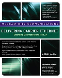 Delivering Carrier Ethernet : Extending Ethernet Beyond the LAN - Abdul Kasim