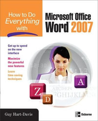 How to Do Everything with Microsoft Office Word 2007 : How to Do Everything - Guy Hart-Davis