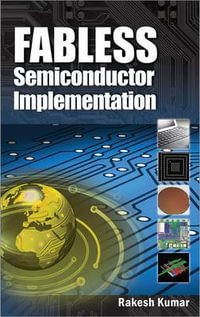 Fabless Semiconductor Implementation : Electronics - Rakesh Kumar