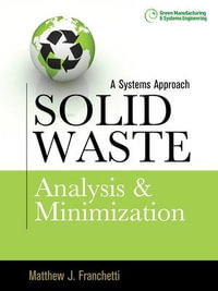 Solid Waste Analysis and Minimization : A Systems Approach - Matthew J. Franchetti