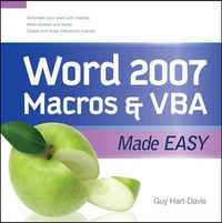 Word 2007 Macros & VBA Made Easy : Made Easy Series - Guy Hart-Davis