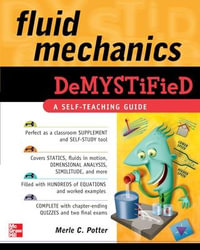 Fluid Mechanics Demystified : A Self-teaching Guide : The Demystified Series - Merle C. Potter