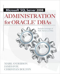 Microsoft SQL Server 2008 Administration for Oracle DBAs : Database & ERP - OMG - Mark Anderson