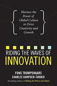 Riding the Waves of Innovation : Harness the Power of Global Culture to Drive Creativity and Growth - Fons Trompenaars