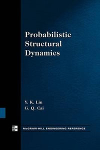 Probabilistic Structural Dynamics - Y K Lin