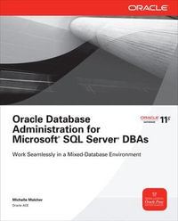 Oracle Database Administration for Microsoft SQL Server DBAs : Oracle Press - Michelle Malcher