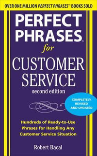 Perfect Phrases for Customer Service, Second Edition : Perfect Phrases - Robert Bacal