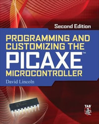 Programming and Customizing the PICAXE Microcontroller 2/E : Electronics - David Lincoln