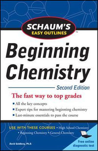 Schaum's Easy Outline of Beginning Chemistry : 2nd Edition - David E. Goldberg