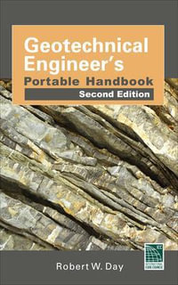 Geotechnical Engineers Portable Handbook, Second Edition : Mechanical Engineering - Robert W. Day