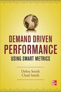 Demand Driven Performance : Operational Metrics for the 21st Century - Debra Smith