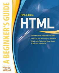 HTML : A Beginners Guide - Wendy Willard