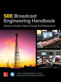 The SBE Broadcast Engineering Handbook : A Hands-on Guide to Station Design and Maintenance - Jerry C. Whitaker