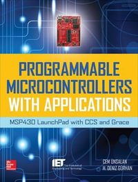 Programmable Microcontrollers with Applications : Msp430 Launchpad with CCS and Grace - Cem Unsalan