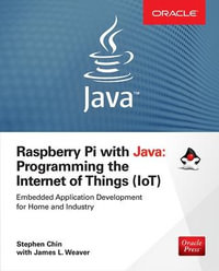 Raspberry Pi with Java : Programming the Internet of Things - Stephen Chin