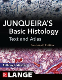 JUNQUEIRAS BASIC HISTOLOGY 14E : Text and Atlas, Fourteenth Edition - Anthony Mescher
