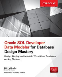 Oracle SQL Developer Data Modeler for Database Design Mastery : Oracle Press - Heli Helskyaho