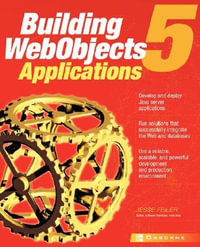 Webobjects 5 for Java : A Developer's Guide - Jesse Feiler