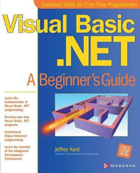 Visual Basic.NET : A Beginner's Guide - Jeff Kent