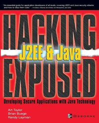 Hacking Exposed J2EE & Java : Developing Secure Web Applications with Java Technology - Art Taylor